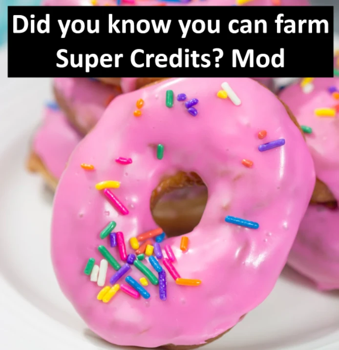 "Did you know you can farm Super Credits?" Mod